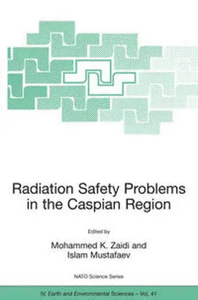 Mustafaev / Zaidi | Radiation Safety Problems in the Caspian Region | Buch | 978-1-4020-2377-4 | sack.de