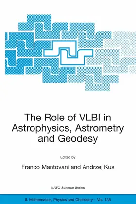 Mantovani / Kus | The Role of VLBI in Astrophysics, Astrometry and Geodesy | E-Book | sack.de
