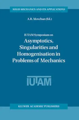 Movchan | IUTAM Symposium on Asymptotics, Singularities and Homogenisation in Problems of Mechanics | E-Book | sack.de