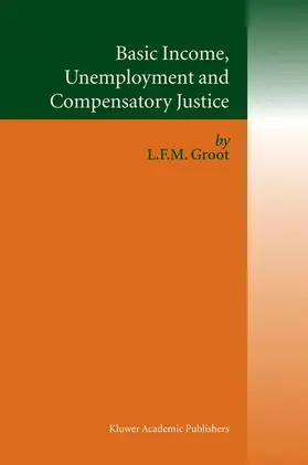 Groot |  Basic Income, Unemployment and Compensatory Justice | Buch |  Sack Fachmedien