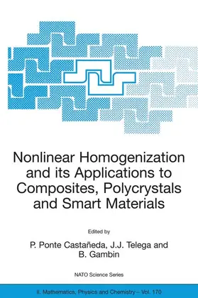 Ponte Castaneda / Gambin / Telega |  Nonlinear Homogenization and its Applications to Composites, Polycrystals and Smart Materials | Buch |  Sack Fachmedien