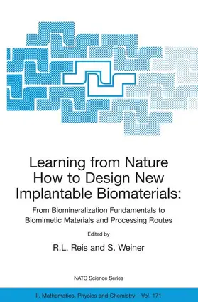 Weiner / Reis |  Learning from Nature How to Design New Implantable Biomaterials: From Biomineralization Fundamentals to Biomimetic Materials and Processing Routes | Buch |  Sack Fachmedien