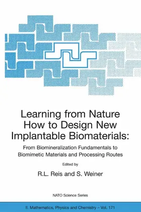 Reis / Weiner |  Learning from Nature How to Design New Implantable Biomaterials: From Biomineralization Fundamentals to Biomimetic Materials and Processing Routes | eBook | Sack Fachmedien