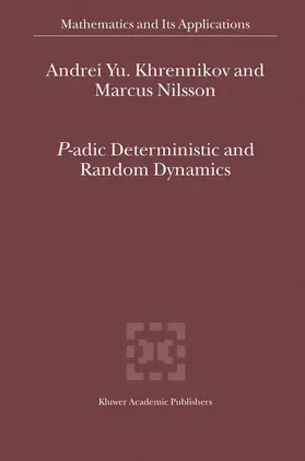 Khrennikov / Nilsson |  P-Adic Deterministic and Random Dynamics | Buch |  Sack Fachmedien