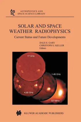 Gary / Keller | Solar and Space Weather Radiophysics | E-Book | www.sack.de