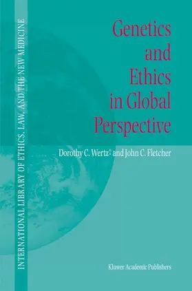 Fletcher / Wertz |  Genetics and Ethics in Global Perspective | Buch |  Sack Fachmedien