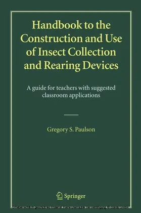 Paulson | Handbook to the Construction and Use of Insect Collection and Rearing Devices | E-Book | www.sack.de