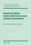 Minker / Dybkjær / Bühler |  Spoken Multimodal Human-Computer Dialogue in Mobile Environments | Buch |  Sack Fachmedien