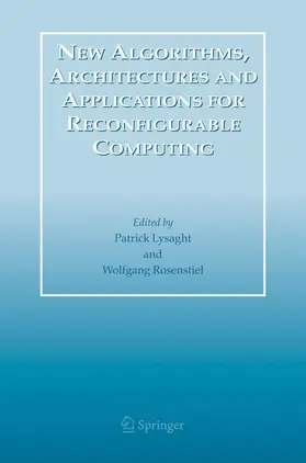 Rosenstiel / Lysaght |  New Algorithms, Architectures and Applications for Reconfigurable Computing | Buch |  Sack Fachmedien