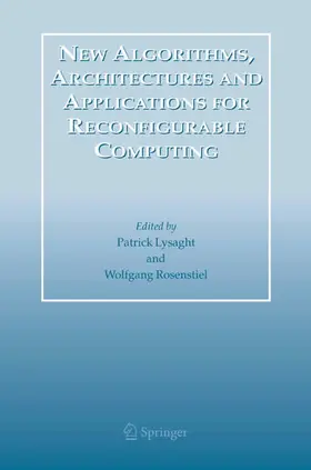 Lysaght / Rosenstiel | New Algorithms, Architectures and Applications for Reconfigurable Computing | E-Book | sack.de