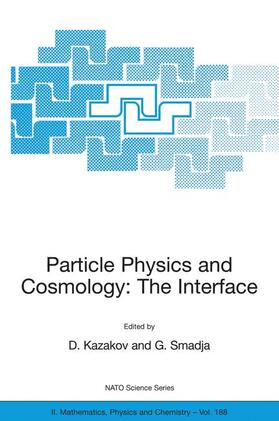 Smadja / Kazakov |  Particle Physics and Cosmology: The Interface | Buch |  Sack Fachmedien
