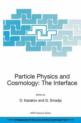 Kazakov / Smadja | Particle Physics and Cosmology: The Interface | E-Book | sack.de
