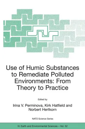 Perminova / Hertkorn / Hatfield | Use of Humic Substances to Remediate Polluted Environments: From Theory to Practice | Buch | 978-1-4020-3251-6 | sack.de