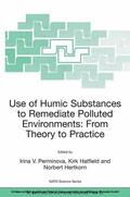 Perminova / Hatfield / Hertkorn |  Use of Humic Substances to Remediate Polluted Environments: From Theory to Practice | eBook | Sack Fachmedien