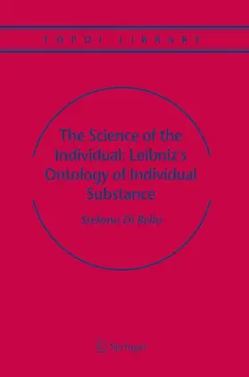 Bella |  The Science of the Individual: Leibniz's Ontology of Individual Substance | Buch |  Sack Fachmedien