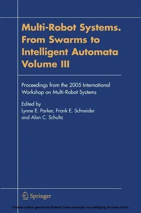 Parker / Schneider / Schultz |  Multi-Robot Systems. From Swarms to Intelligent Automata, Volume III | eBook | Sack Fachmedien