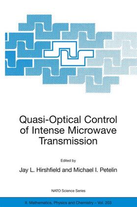 Hirshfield / Petelin | Quasi-Optical Control of Intense Microwave Transmission | Buch | 978-1-4020-3636-1 | sack.de