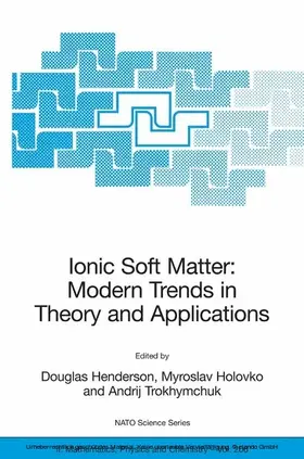 Henderson / Holovko / Trokhymchuk |  Ionic Soft Matter: Modern Trends in Theory and Applications | eBook | Sack Fachmedien