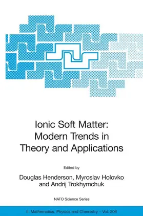 Henderson / Holovko / Trokhymchuk |  Ionic Soft Matter: Modern Trends in Theory and Applications | Buch |  Sack Fachmedien