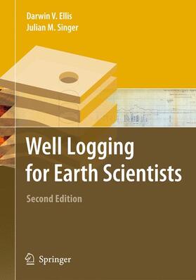 Ellis / Singer | Well Logging for Earth Scientists | Buch | 978-1-4020-3738-2 | sack.de
