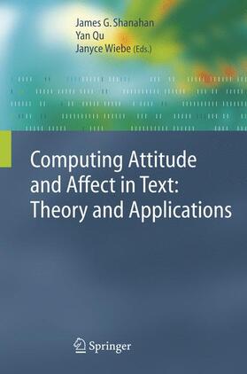 Shanahan / Qu / Wiebe |  Computing Attitude and Affect in Text: Theory and Applications | Buch |  Sack Fachmedien