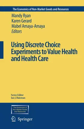 Ryan / Gerard / Amaya-Amaya |  Using Discrete Choice Experiments to Value Health and Health Care | Buch |  Sack Fachmedien