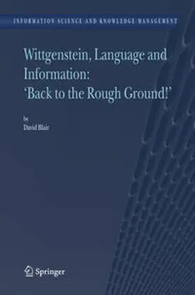 Blair |  Wittgenstein, Language and Information: "Back to the Rough Ground!" | Buch |  Sack Fachmedien