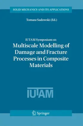 Sadowski | Iutam Symposium on Multiscale Modelling of Damage and Fracture Processes in Composite Materials | Buch | 978-1-4020-4565-3 | sack.de