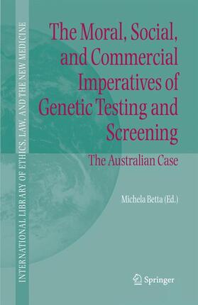 Betta |  The Moral, Social, and Commercial Imperatives of Genetic Testing and Screening | Buch |  Sack Fachmedien
