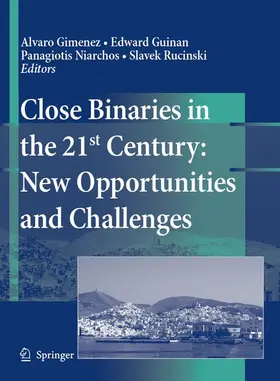 Gimenez / Rucinski / Guinan | Close Binaries in the 21st Century: New Opportunities and Challenges | Buch | 978-1-4020-5026-8 | sack.de
