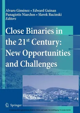 Gimenez / Guinan / Niarchos | Close Binaries in the 21st Century: New Opportunities and Challenges | E-Book | sack.de