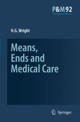 Wright | Means, Ends and Medical Care | Buch | 978-1-4020-5291-0 | sack.de