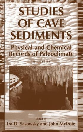 Mylroie / Sasowsky | Studies of Cave Sediments | Buch | 978-1-4020-5326-9 | sack.de