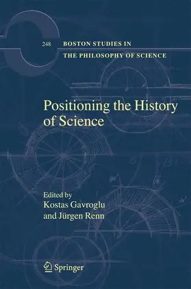 Renn / Gavroglu | Positioning the History of Science | Buch | 978-1-4020-5419-8 | sack.de