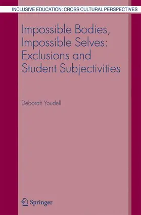 Youdell |  Impossible Bodies, Impossible Selves: Exclusions and Student Subjectivities | Buch |  Sack Fachmedien