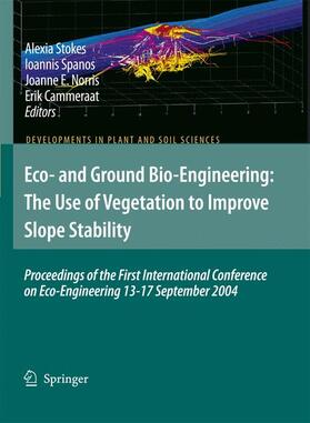 Stokes / Cammeraat / Spanos | Eco- and Ground Bio-Engineering: The Use of Vegetation to Improve Slope Stability | Buch | 978-1-4020-5592-8 | sack.de
