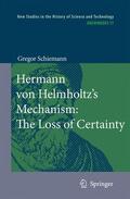 Schiemann |  Hermann Von Helmholtz's Mechanism: The Loss of Certainty | Buch |  Sack Fachmedien