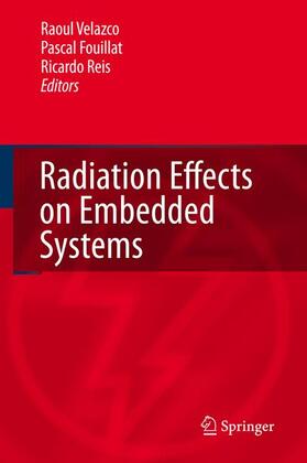 Velazco / Fouillat / Reis | Radiation Effects on Embedded Systems | Buch | 978-1-4020-5645-1 | sack.de