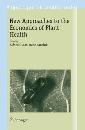 Oude Lansink |  New Approaches to the Economics of Plant Health | Buch |  Sack Fachmedien