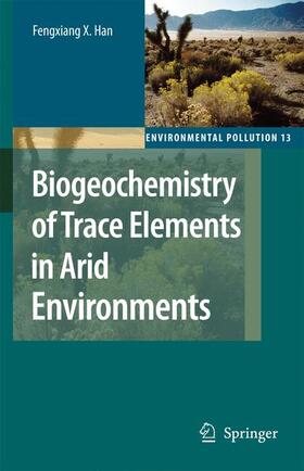 Han |  Biogeochemistry of Trace Elements in Arid Environments | Buch |  Sack Fachmedien