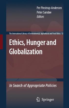 Pinstrup-Andersen / Sandøe | Ethics, Hunger and Globalization | Buch | 978-1-4020-6130-1 | sack.de