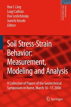 Ling / Koseki / Callisto | Soil Stress-Strain Behavior: Measurement, Modeling and Analysis | Buch | 978-1-4020-6145-5 | sack.de