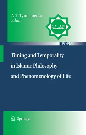 Tymieniecka |  Timing and Temporality in Islamic Philosophy and Phenomenology of Life | eBook | Sack Fachmedien