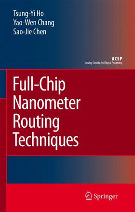 Ho / Chang / Chen |  Full-Chip Nanometer Routing Techniques | Buch |  Sack Fachmedien