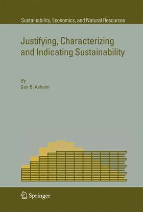 Asheim | Justifying, Characterizing and Indicating Sustainability | Buch | 978-1-4020-6199-8 | sack.de