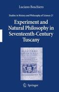 Boschiero |  Experiment and Natural Philosophy in Seventeenth-Century Tuscany | Buch |  Sack Fachmedien