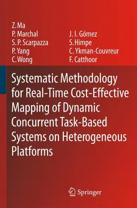 Ma / Marchal / Scarpazza |  Systematic Methodology for Real-Time Cost-Effective Mapping of Dynamic Concurrent Task-Based Systems on Heterogenous Platforms | Buch |  Sack Fachmedien
