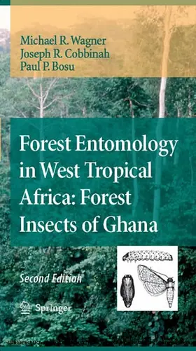 Wagner / Cobbinah / Bosu |  Forest Entomology in West Tropical Africa: Forest Insects of Ghana | eBook | Sack Fachmedien