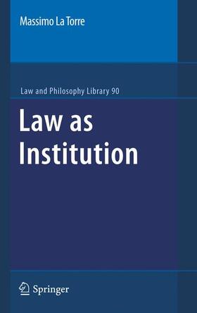 La Torre | Law as Institution | Buch | 978-1-4020-6606-1 | sack.de