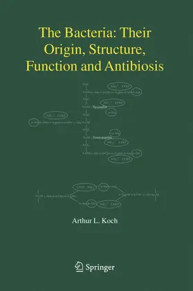 Koch |  The Bacteria: Their Origin, Structure, Function and Antibiosis | Buch |  Sack Fachmedien